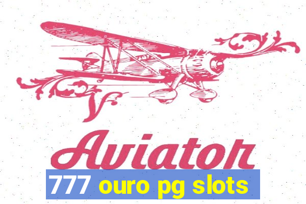 777 ouro pg slots